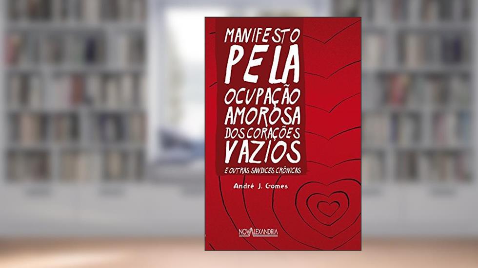 Manifesto pela ocupação amorosa dos corações vazios, do autor André J. Gomes