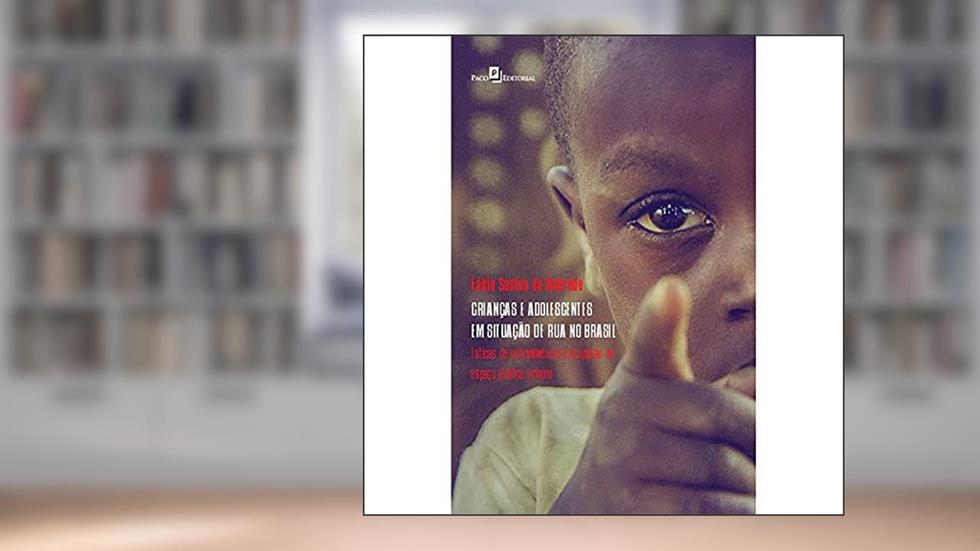 Crianças e Adolescentes em Situação de rua no Brasil: Táticas de Sobrevivência e Ocupação do Espaço Público Urbano, do autor Fábio Santos de Andrade