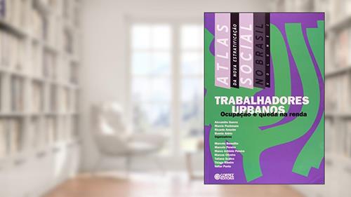 Capa de Atlas da Nova Estratificação Social no Brasil. Trabalhadores Urbanos. Ocupação e Queda na Renda, do autor Alexandre Guerra