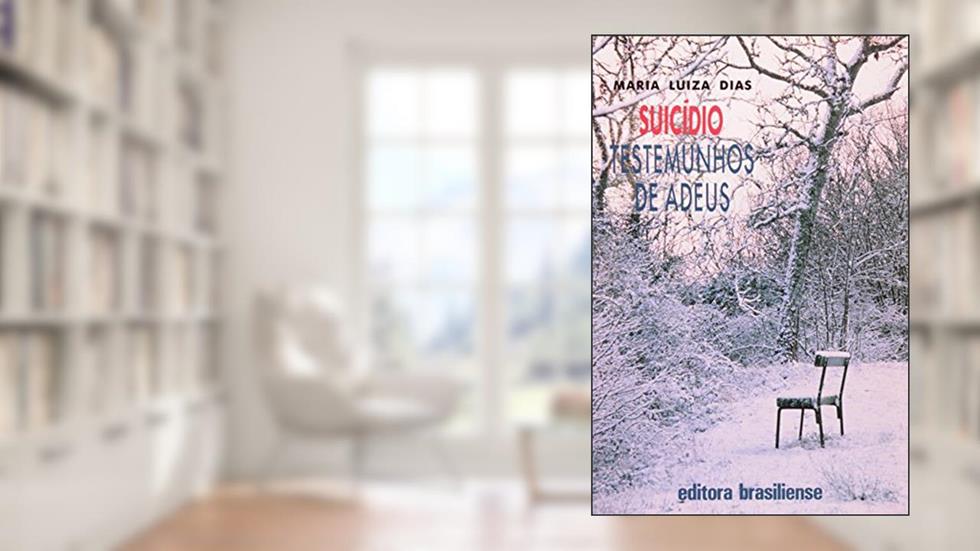 Suicídio. Testemunhos do Adeus, do autor Maria Luiza Dias