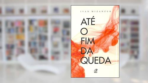 Capa de Até o Fim da Queda, do autor Ivan Mizanzuk