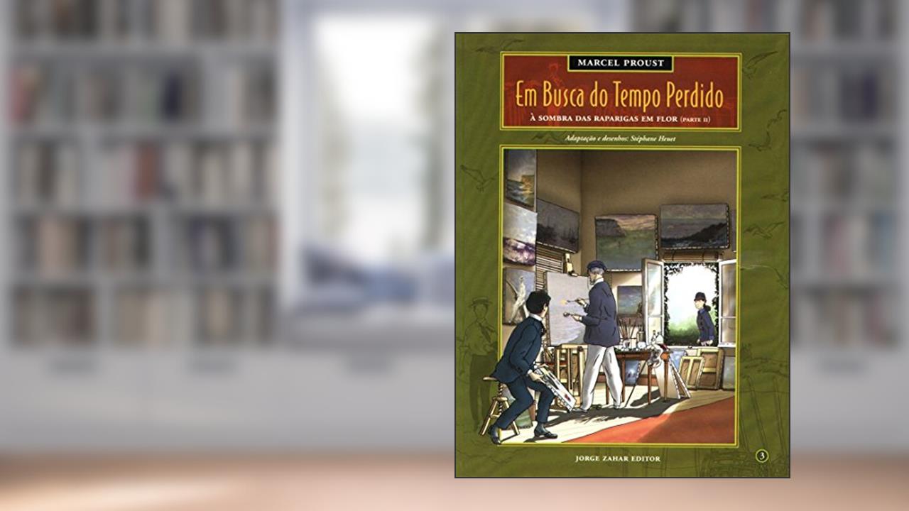 Em Busca Do Tempo Perdido - Volume 3. À Sombra Das Raparigas Em Flor (Parte II), do autor Stéphane Heuet^Stanislas Brézet
