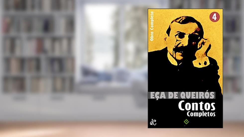 Obras Completas de Eça de Queirós IV: Contos Completos. Inclui "Singularidades de uma rapariga loura" (Edição Definitiva), do autor Eça de Queirós