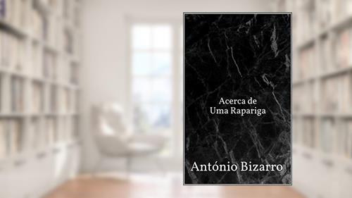 Capa de Acerca de Uma Rapariga (Cidade da Indústria), do autor António Bizarro