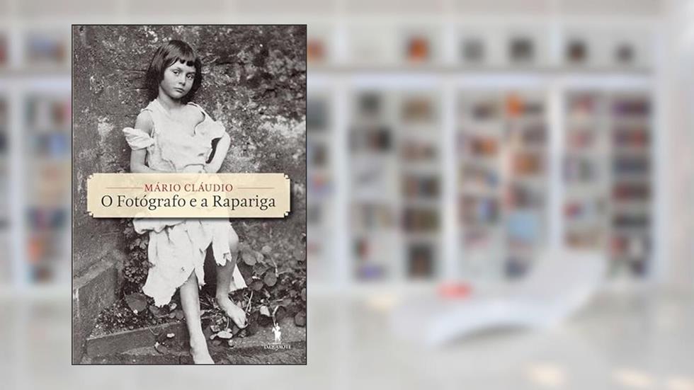 O Fotógrafo e a Rapariga, do autor Mário Cláudio