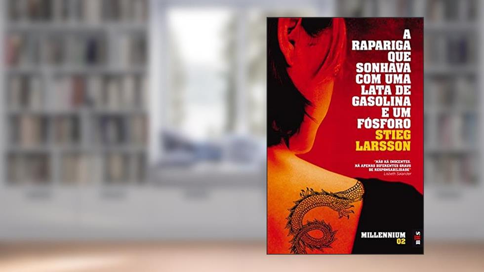 A Rapariga Que Sonhava Com Uma Lata De Gasolina E Um Fosforo, do autor Stieg Larsson