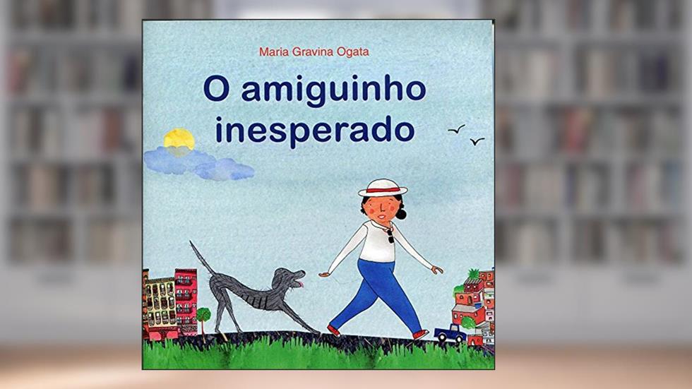 O Amiguinho Inesperado, do autor Maria Gravina Ogata