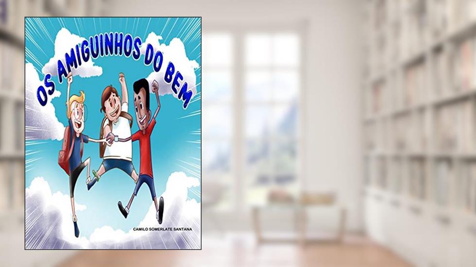 OS AMIGUINHOS DO BEM, do autor CAMILO SANTANA