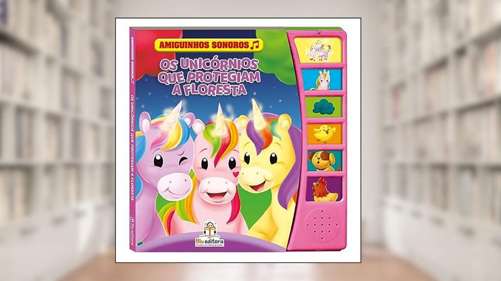Amiguinhos Sonoros: Os Unicórnios que Protegiam a Floresta, do autor Book Factory