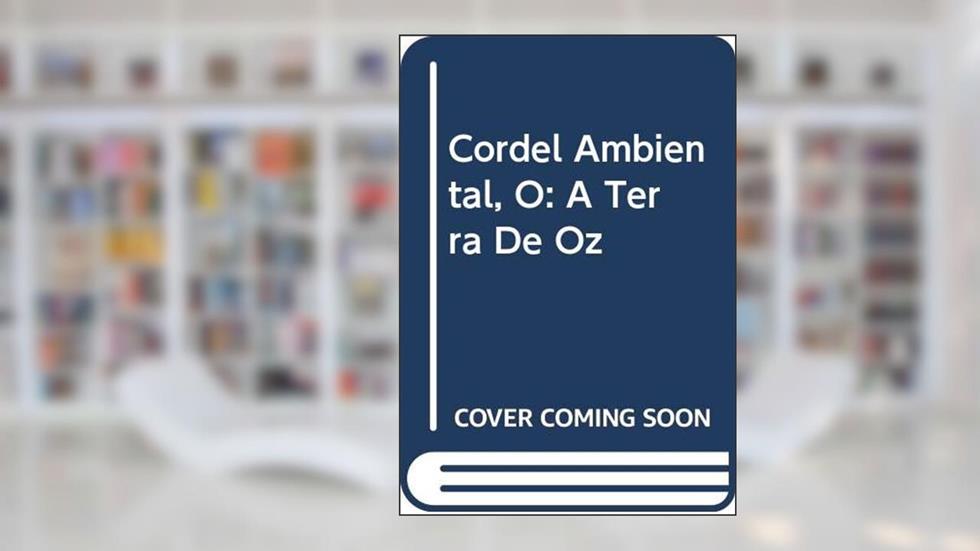 Cordel Ambiental, O: A Terra De Oz, do autor OctÃ¡vio da Matta