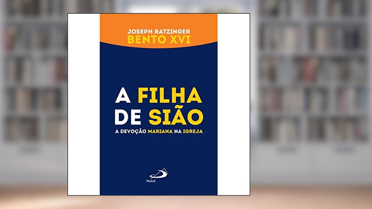 A Filha de Sião, do autor Joseph Ratzinger