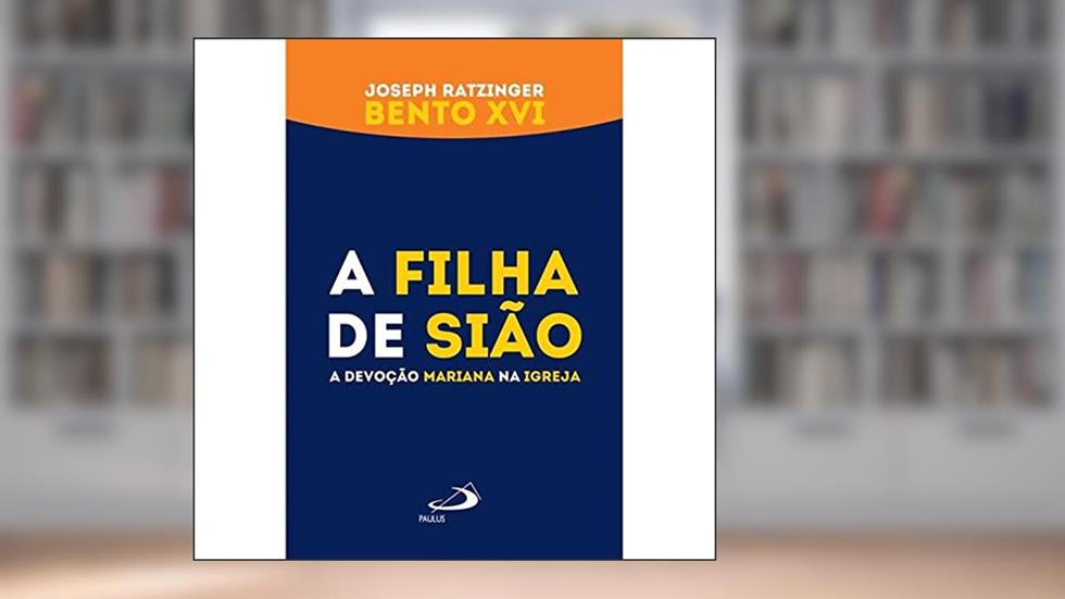 A Filha de Sião, do autor Joseph Ratzinger