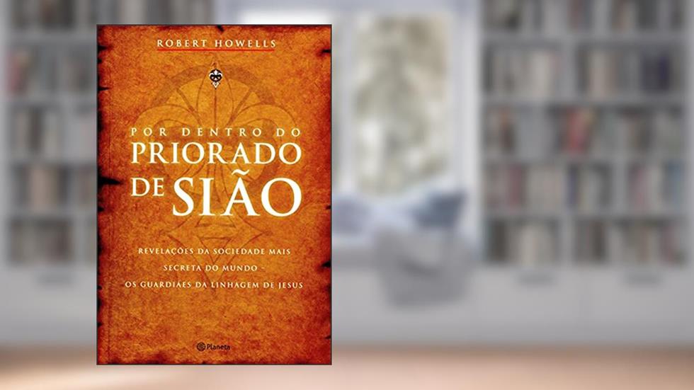 Por Dentro do Priorado de Sião, do autor Robert Howells