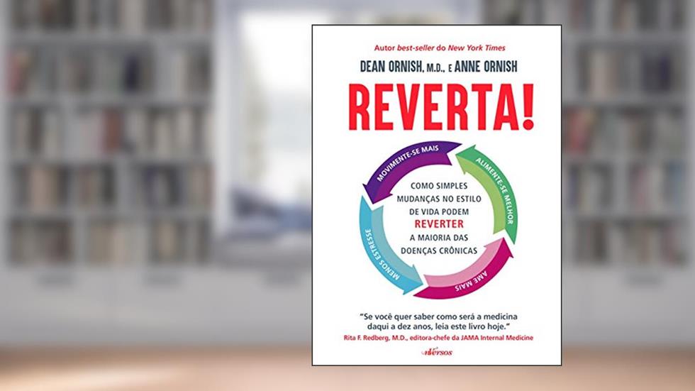 Reverta!: Como simples mudanças no estilo de vida podem reverter a maioria das doenças crônicas, do autor Dean Ornish; Anne Ornish