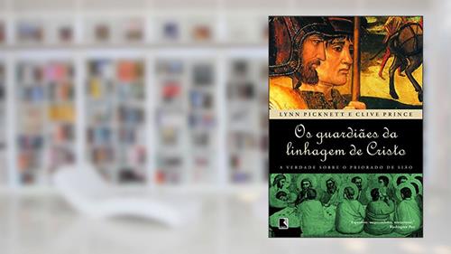 Capa de Os Guardiães da Linhagem de Cristo, do autor Lynn Picknett