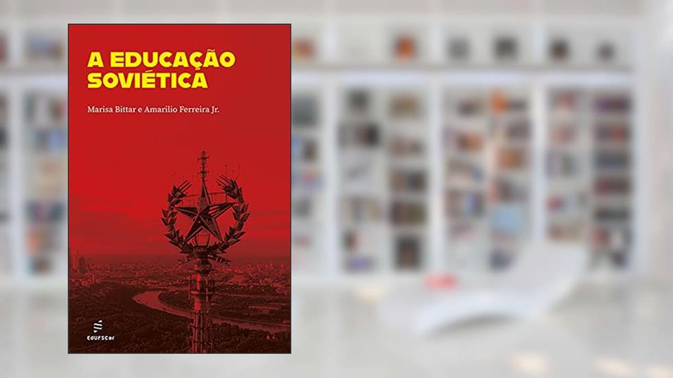 A educação soviética, do autor Marisa Bittar; Amarilio Ferreira Junior