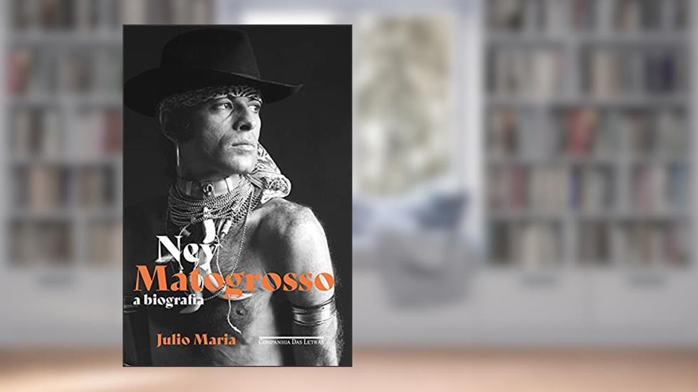 Ney Matogrosso: A biografia, do autor Julio Maria