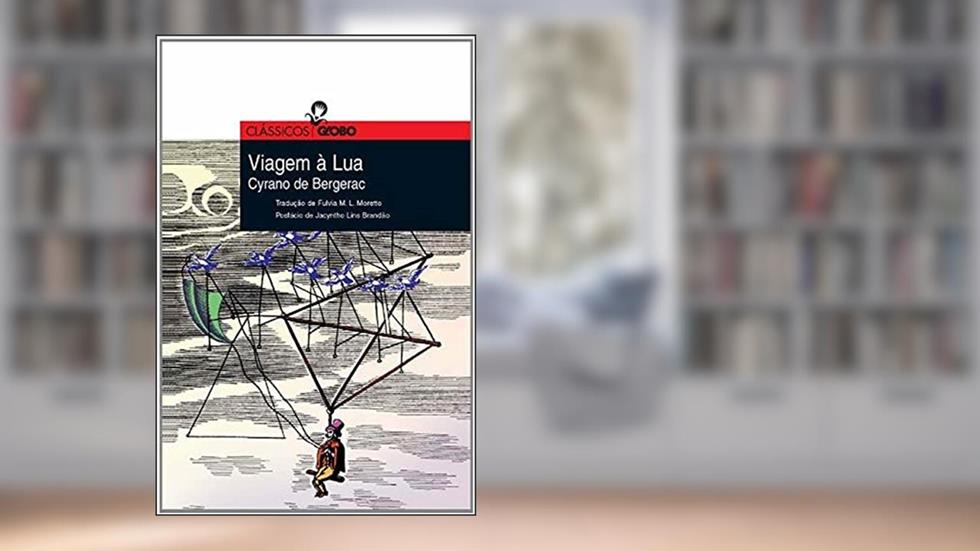 Viagem à Lua, do autor Cyrano de Bergerac
