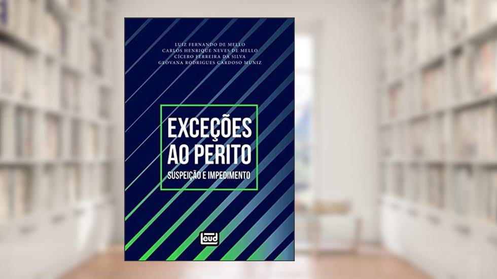 Exceções Ao Perito - Suspeição E Impedimento, do autor Luis Fernando De" "mello; Carlos Henrique Neves De"; Cícero Ferreira Da" "silva; Geovanacardoso" "muniz