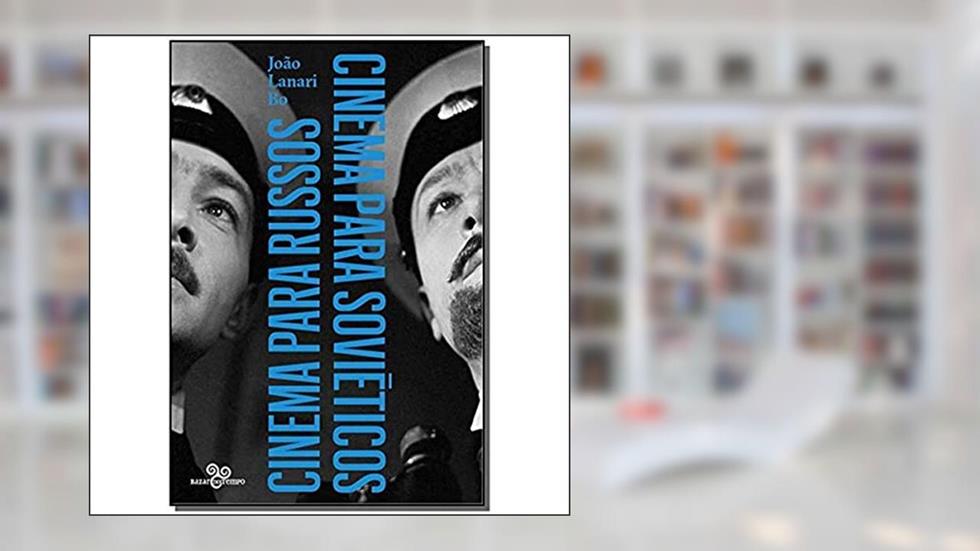 Cinema para russos, cinema para soviéticos, do autor João Lanari Bo