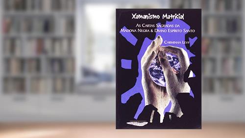 Capa de Xamanismo Matricial. As Cartas Sagradas da Madona Negra e Divino Espírito Santo, do autor Carminha Levy