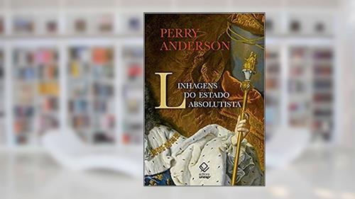 Capa de Linhagens do estado absolutista, do autor Perry Anderson
