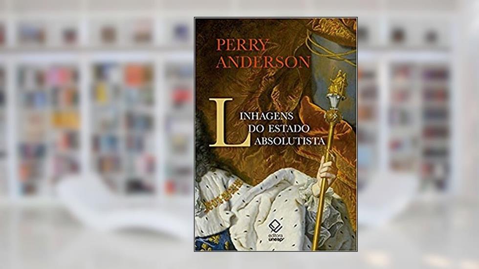 Linhagens do estado absolutista, do autor Perry Anderson