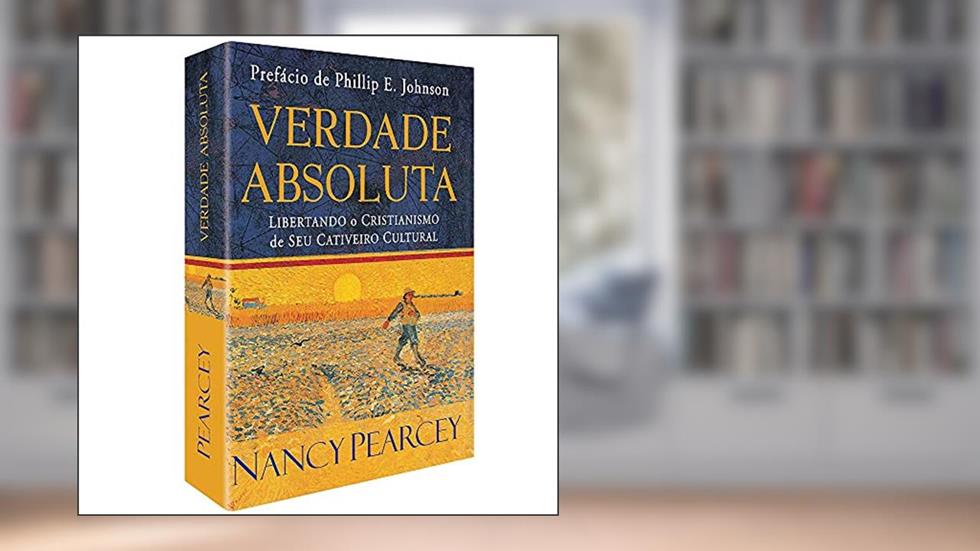 Verdade absoluta, do autor Nancy Pearcey
