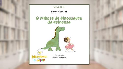 Capa de O filhote de dinossauro da princesa: Série A princesa e o Dino, do autor Simone  Santos