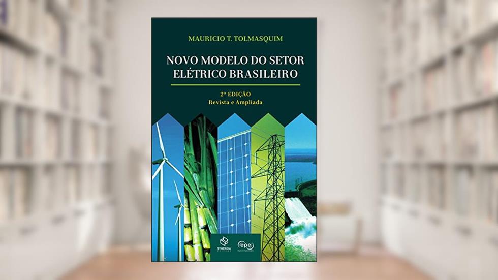 Novo modelo do setor elétrico brasileiro, do autor Mauricio T. Tolmasquim