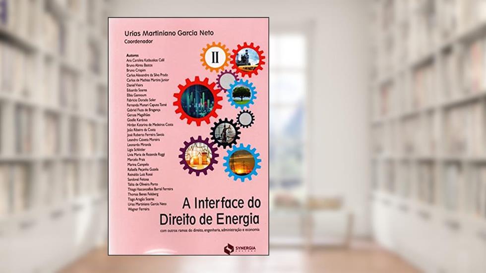 A INTERFACE DO DIREITO DE ENERGIA TOMO II: Com outros ramos do direito, engenharia, administração, do autor Urias Martiniano Garcia Neto