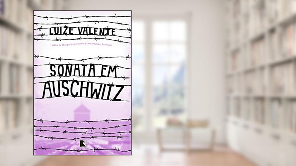 Sonata em Auschwitz, do autor Luize Valente
