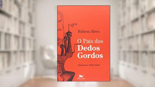 Capa de O país dos dedos gordos, do autor Rubem Alves