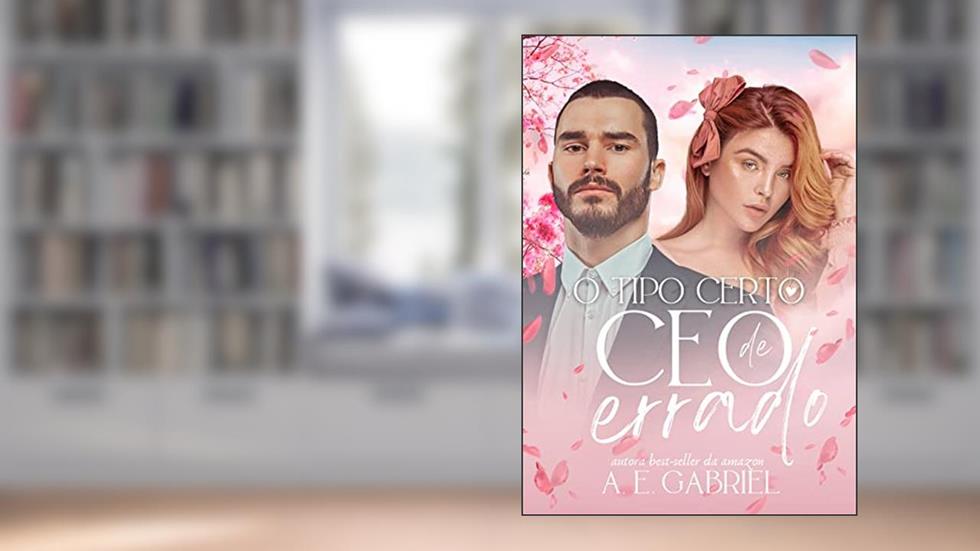 O TIPO CERTO DE CEO ERRADO, do autor A. E. Gabriel