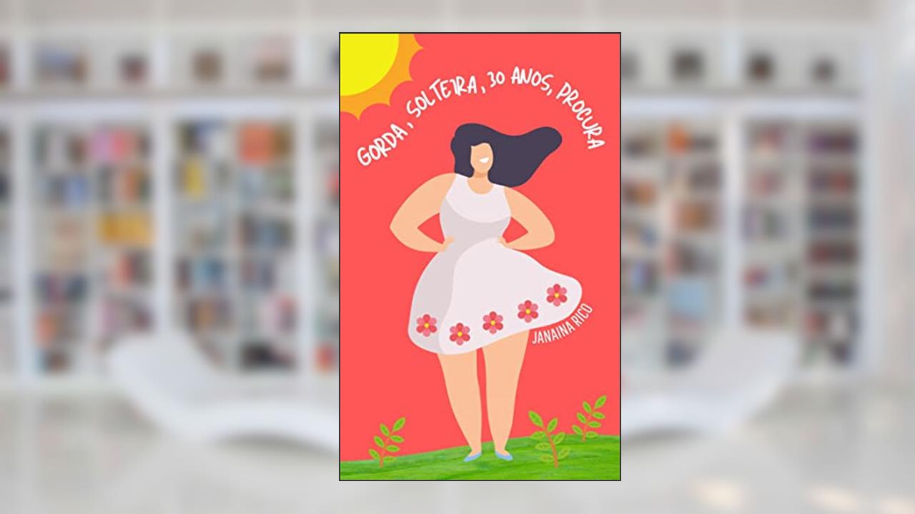 Gorda, solteira, 30 anos, procura, do autor Janaina Rico