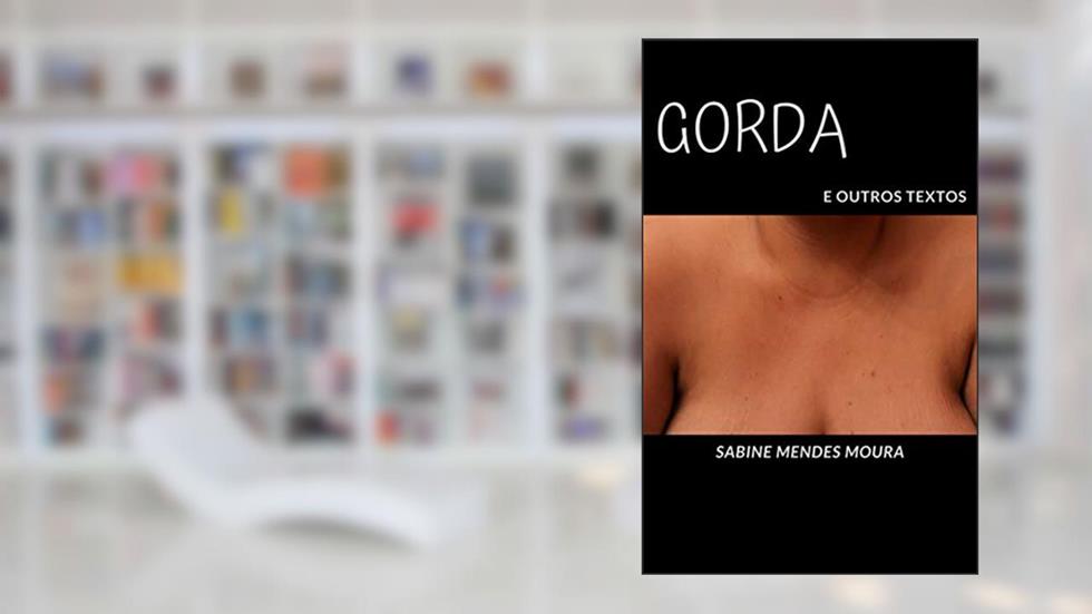 Gorda: e outros textos, do autor Sabine Mendes Moura