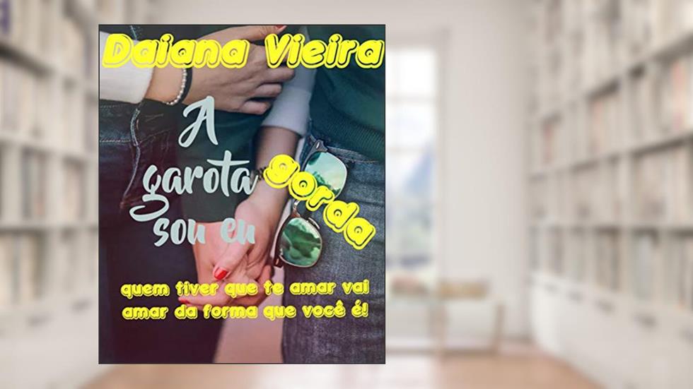 A garota gorda sou eu, do autor Daiana Vieira
