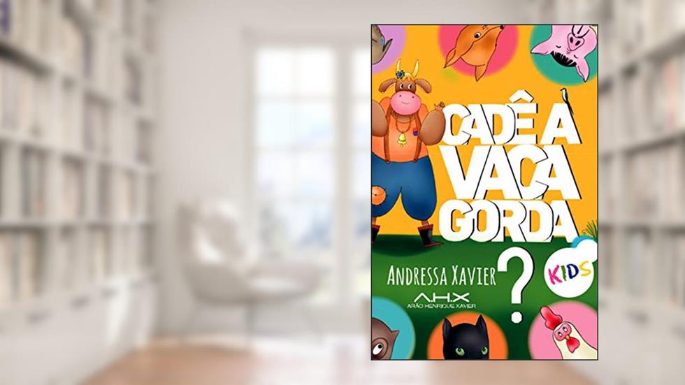 Cadê a vaca Gorda? Kids, do autor Andressa Karine Felix Xavier; Arão Henrique Xavier