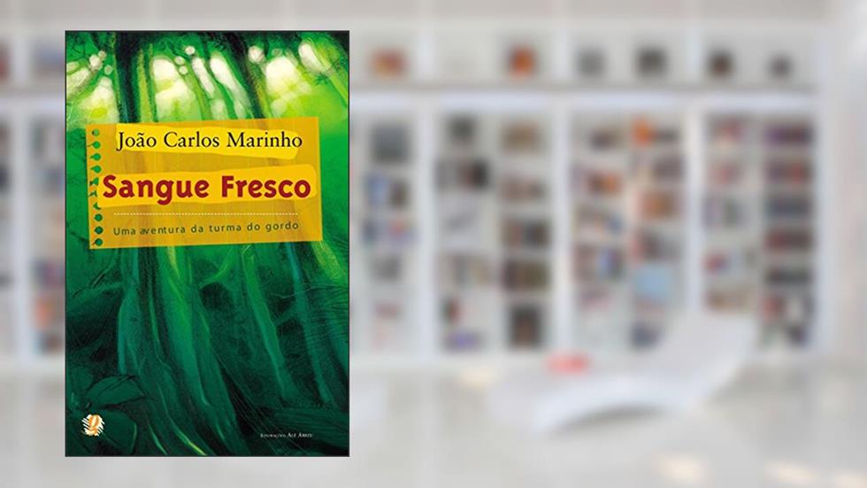 Sangue fresco: Uma aventura da turma do gordo (João Carlos Marinho), do autor João Carlos Marinho