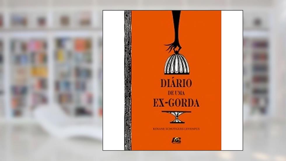 Diário de Uma Ex- Gorda, do autor Rasane Schotgues Levenfus