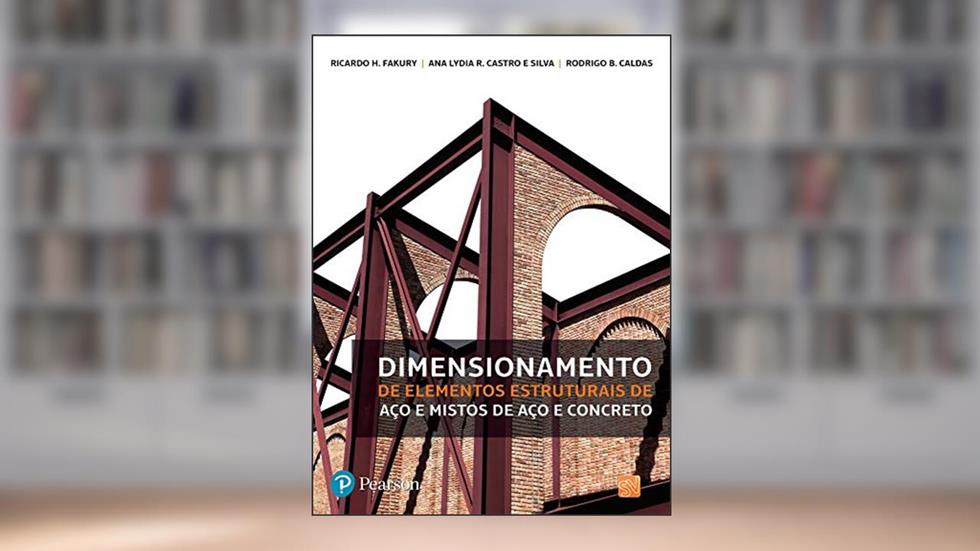 Dimensionamento de Elementos Estruturais de Aço e Mistos de Aço e Concreto, do autor Ana Lydia Reis de Castro e Silva; Ricardo Hallal Fakury; Rodrigo Barreto Caldas