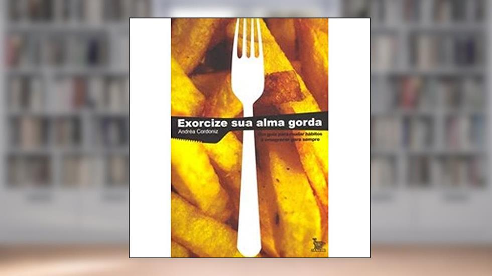 Exorcize Sua Alma Gorda, do autor Andrea Cordoniz