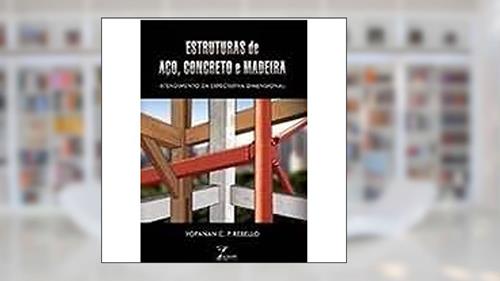 Capa de Estruturas de Aço, Concreto e Madeira, do autor Yopanan Conrado Pereira Rebello