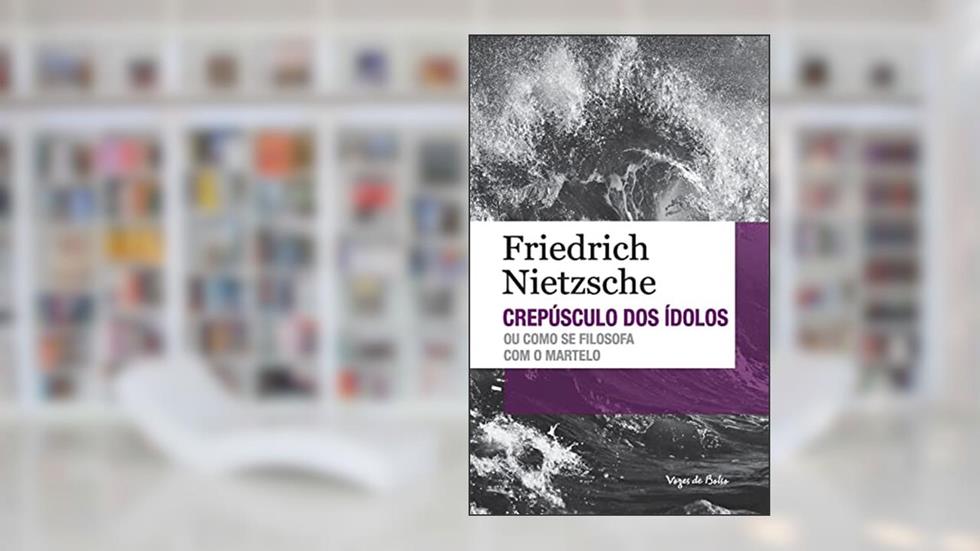 Crepúsculo dos ídolos ou como se filosofa com o martelo - Ed. Bolso: Edição de Bolso, do autor Friedrich Nietzsche