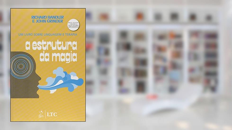 A Estrutura da Magia - Um Livro sobre Linguagem e Terapia, do autor Bandler; Grinder