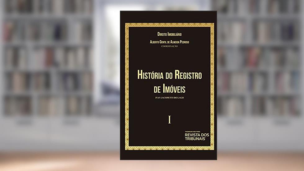 História do Registro de Imóveis - Vol. I, do autor Ivan Jacopetti do Lago