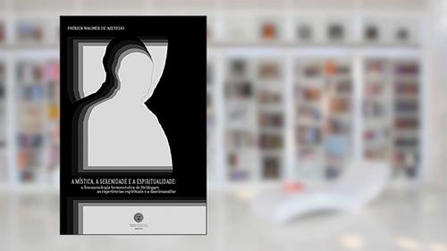 Capa de A Mística, a Serenidade e a Espiritualidade, do autor Patrick Wagner De Azevedo