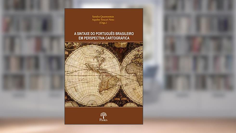 A Sintaxe do Português Brasileiro Em perspectiva Cartográfica, do autor Sandra Quarezemin; Aquiles tescari Neto