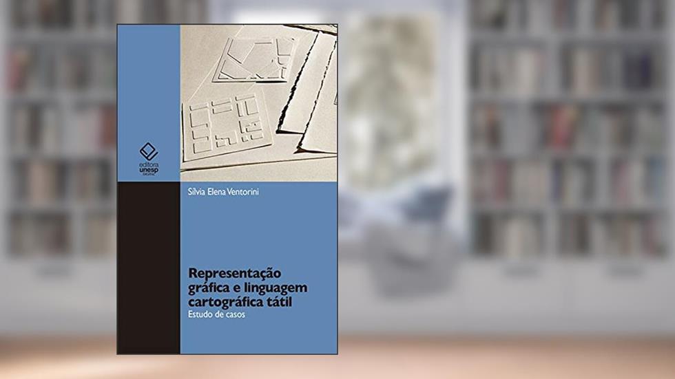 Representação gráfica e linguagem cartográfica tátil: Estudo de casos, do autor Silvia Elena Ventorini