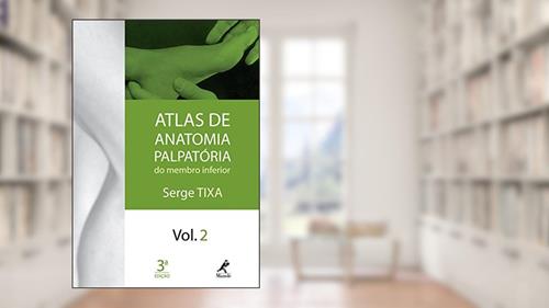 Capa de Atlas de anatomia palpatória do membro inferior: Volume 2, do autor Serge Tixa